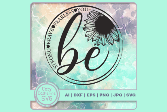 Be Strong Brave Fearless You: Graphics for Crafts & Content