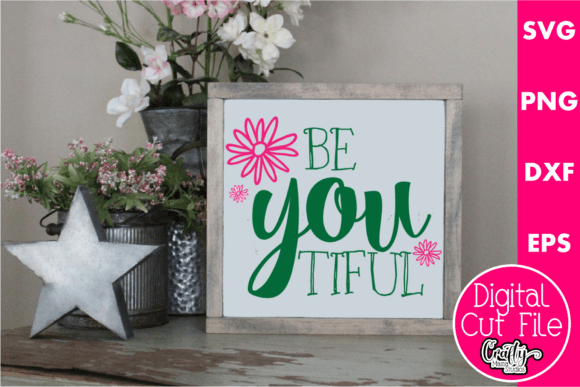 Be You Tiful SVG Graphics for Crafts & Creative Design