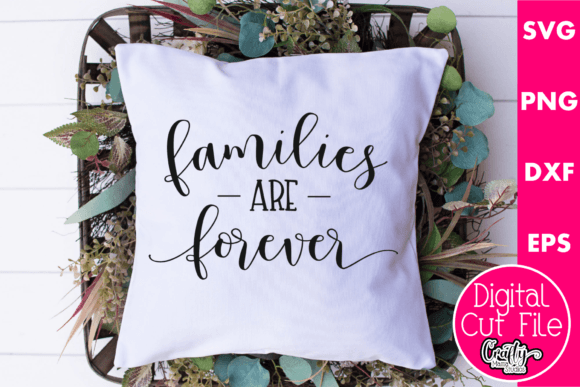 Families Are Forever Graphics for Crafts & Content