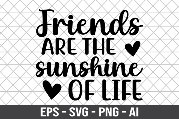 Friends Are the Sunshine of Life SVG for Crafts & Graphics