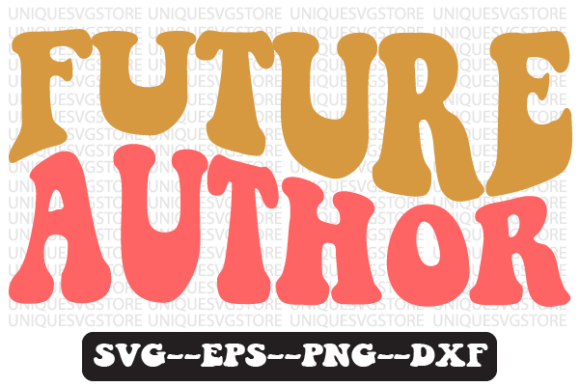 Future Author Quote Retro SVG Graphics for Crafts