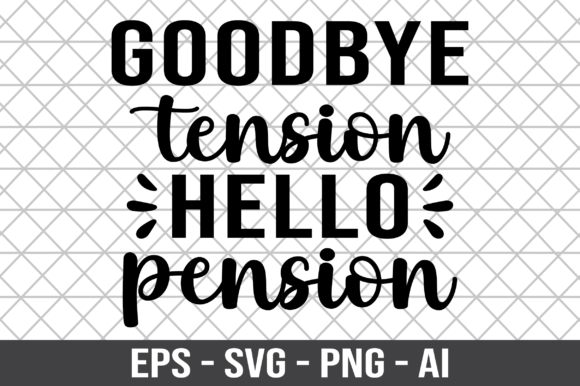 Goodbye Tension Hello Pension SVG: Crafts & Graphics for Local Branding