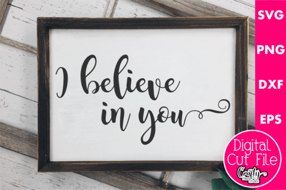 I Believe in You Graphics for Crafts & Content