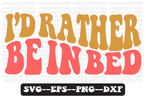 I’d Rather Be in Bed Retro SVG Graphics for Crafts