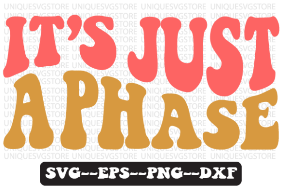 It’s Just a Phase Quote Retro SVG Design for Crafts & Graphics