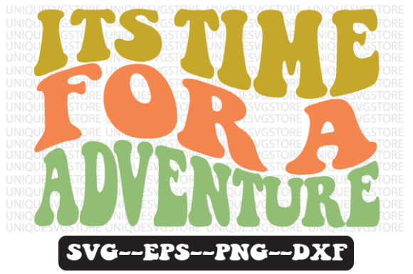 Its Time for a Adventure Svg Design: Graphics for Crafts-Driven Brands