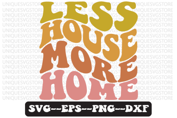 Less House More Home Retro SVG Graphics for Crafts