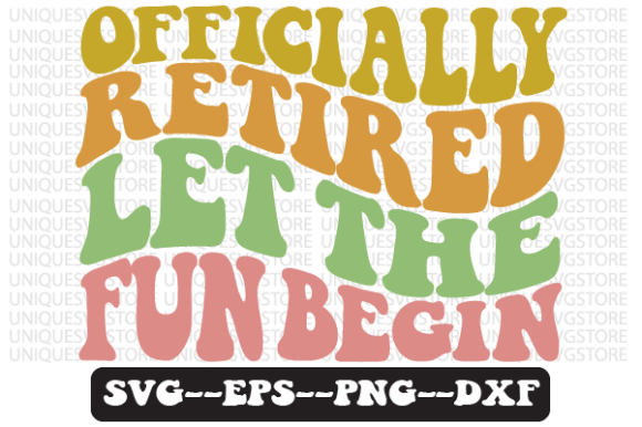 Officially Retired: Let the Fun Begin SVG