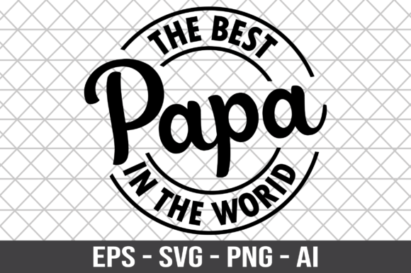 The Best Papa in the World SVG: Graphics & Crafts Done Right