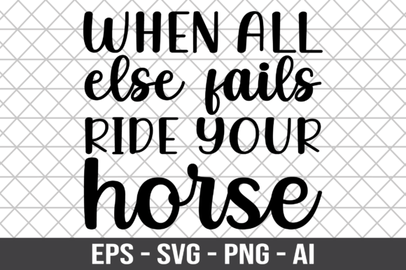 When All Else Fails Ride Your Horse SVG: Graphics for Crafts & Content